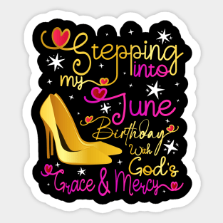 Stepping Into My June Birthday With God's Grace and Mercy Sticker